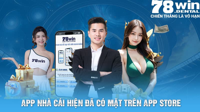 Tải App 78Win Nhanh Chóng Và Tham Gia Các Trò Chơi Thú Vị 5 App nhà cái hiện đã có mặt trên App Store