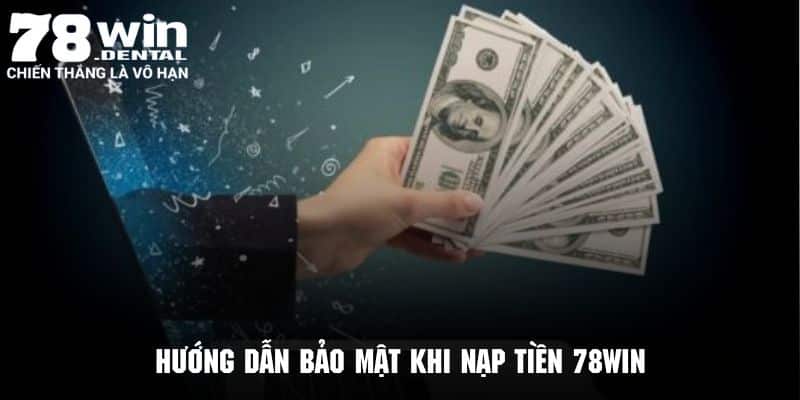 Nạp Tiền 78Win Cấp Nguồn Vốn Hiệu Quả Và Nhanh Chóng 6 Tham khảo cách bảo vệ tài khoản 78Win an toàn trong quá trình giao dịch